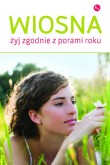 Wiosna. Żyj zgodnie z porami roku