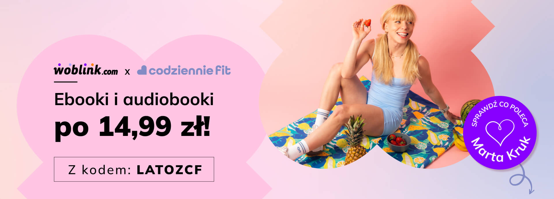 Woblink x Codziennie Fit &mdash; ebooki i audiobooki po 14,99 zł z kodem LATOZCF, poleca Marta Kruk