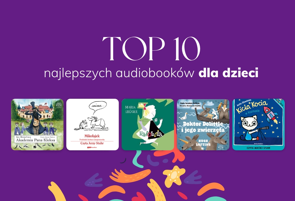 Całe Audiobooki Za Darmo Dla Dzieci Najlepsze audiobooki dla dzieci. Ranking TOP 10 - Woblink
