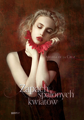 okładka Zapach spalonych kwiatów książka | Melissa de la Cruz