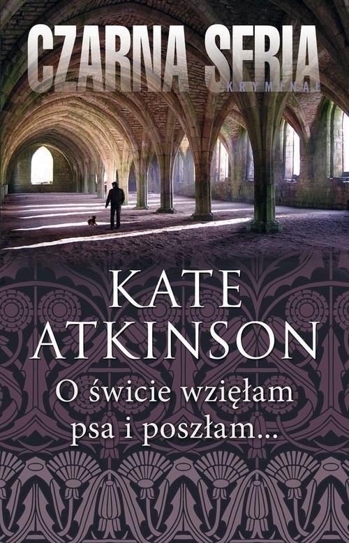okładka O świcie wzięłam psa i poszłam... książka | Kate Atkinson