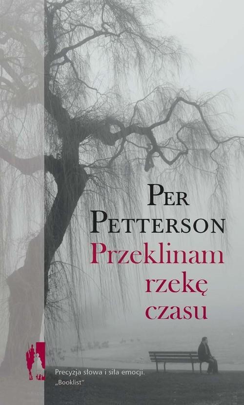 okładka Przeklinam rzekę czasuksiążka |  | Per Petterson