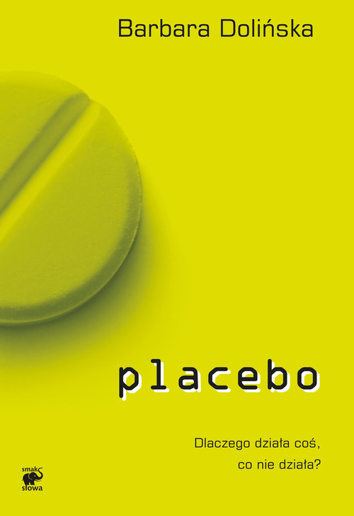 okładka Placebo. Dlaczego działa coś, co nie działa? książka | Barbara Dolińska