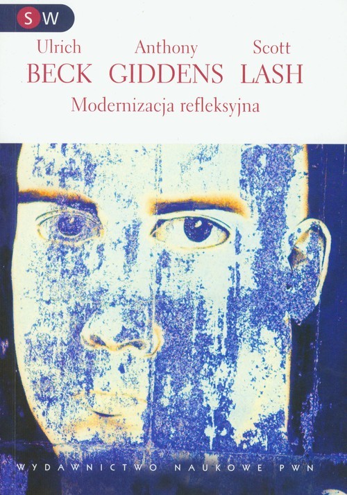 okładka Modernizacja refleksyjna Polityka, tradycja i estetyka w porządku społęcnzym nowoczesności książka | Ulrich Beck, Anthony Giddens, Scott Lash