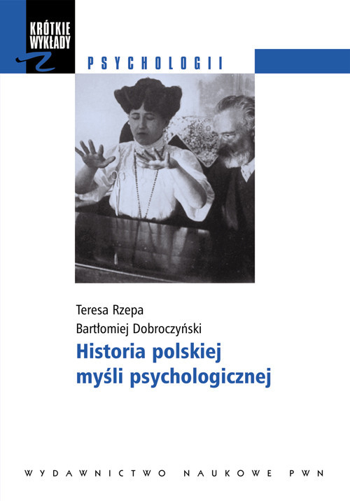 okładka Historia polskiej myśli psychologicznej książka | Teresa Rzepa, Bartłomiej Dobroczyński