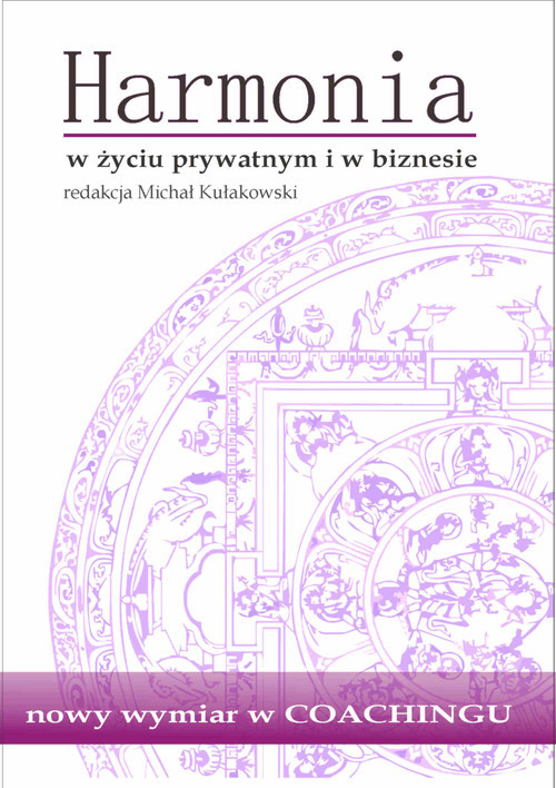 okładka Harmonia w życiu prywatnym i w biznesie książka | Joanna Berendt, Bartosz Berendt, Bożena Wujec