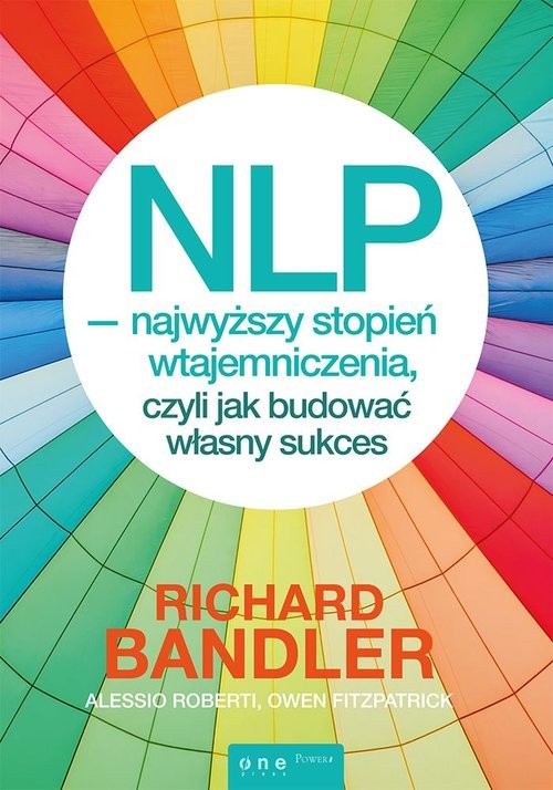 okładka NLP? najwyższy stopień wtajemniczenia, czyli jak budować własny sukces książka | Richard Bandler, Alessio Roberti, Fitzpatrick