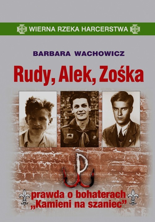 Zośka Alek I Rudy Bohaterscy Harcerze Rudy Alek Zośka prawda o bohaterach "Kamieni na szaniec" – Barbara