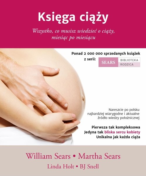 okładka Księga ciąży Wszystko, co musisz wiedzieć o ciąży, miesiąc po miesiącu książka | William Sears, Martha Sears, Linda Holt