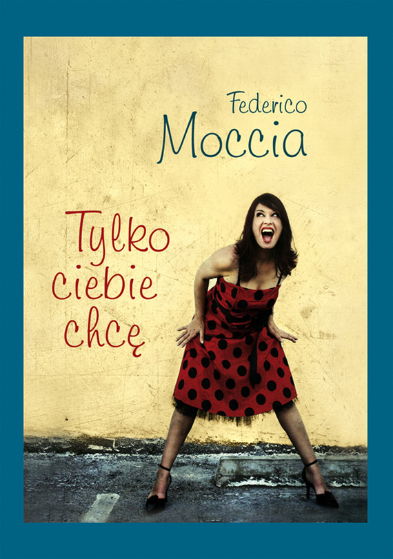 okładka Tylko ciebie chcę ebook | epub, mobi | Federico Moccia