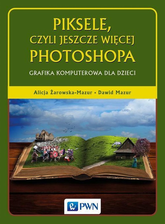 okładka Piksele, czyli jeszcze więcej Photoshopaebook | epub, mobi | Alicja Żarowska-Mazur, Dawid Mazur