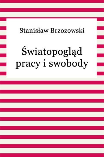 okładka Światopogląd pracy i swobodyebook | epub, mobi | Stanisław Brzozowski