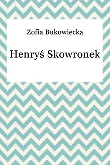 okładka Henryś Skowronek ebook | epub, mobi | Zofia Bukowiecka