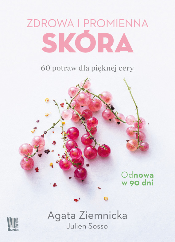 okładka Zdrowa i promienna skóra. 60 potraw dla pięknej ceryebook | epub, mobi | Agata Ziemnicka, Julien Sosso