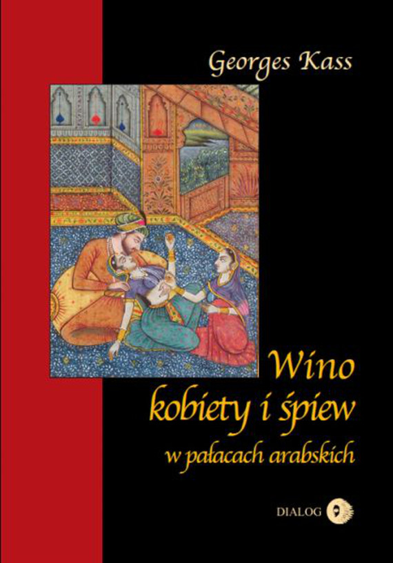 okładka Wino, kobiety i śpiew w pałacach arabskich ebook | epub, mobi | George Kass
