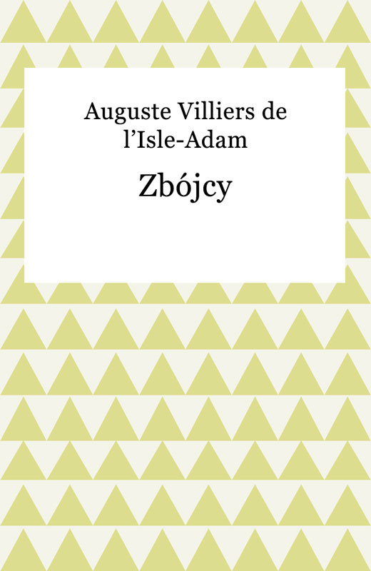 okładka Zbójcy ebook | epub, mobi | Auguste de Villiers de l&#039;Isle-Adam