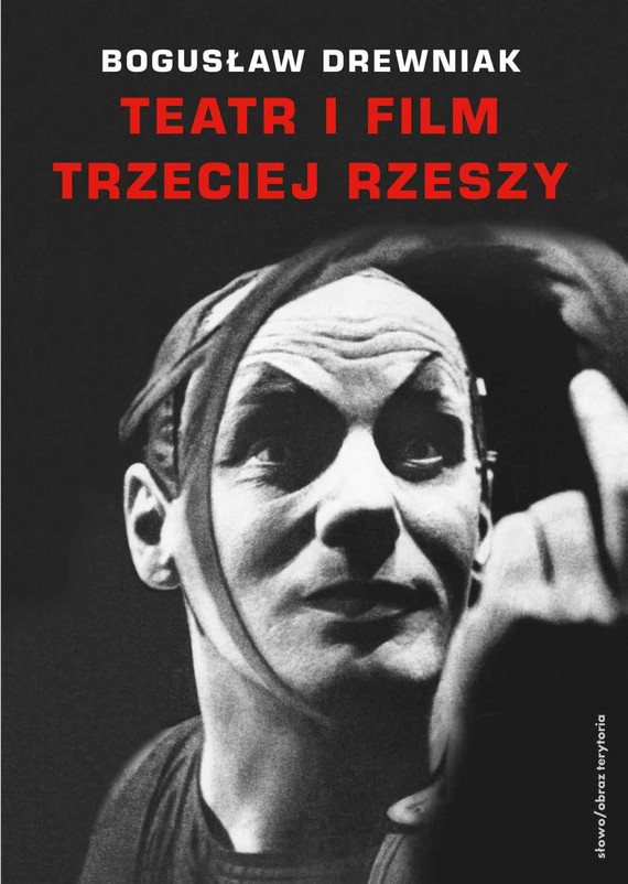 okładka Teatr i film Trzeciej Rzeszy. W systemie hitlerowskiej propagandyebook | epub, mobi | Bogusław Drewniak
