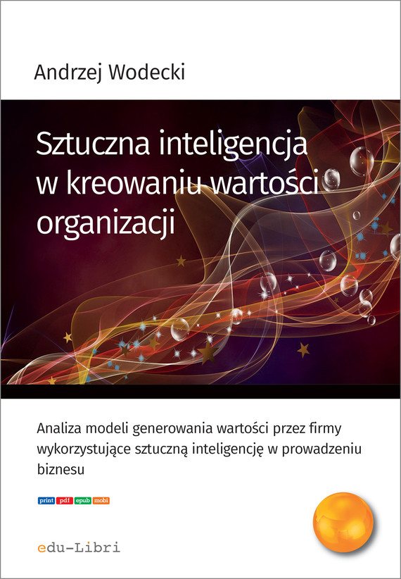 okładka Sztuczna inteligencja w kreowaniu wartości organizacji ebook | epub, mobi | Andrzej Wodecki