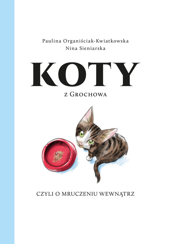 okładka Koty z Grochowa czyli o mruczeniu wewnątrz ebook | epub, mobi | Paulina Organiściak-Kwiatkowska, Nina Sieniarska