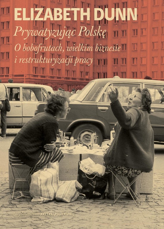 okładka Prywatyzując Polskęebook | epub, mobi | Elizabeth Dunn