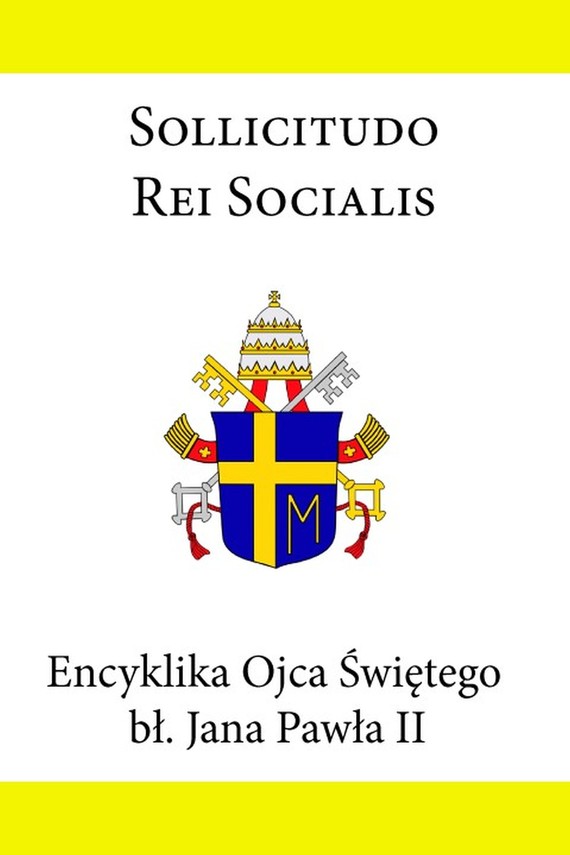 Encyklika Ojca Świętego Jana Pawła II Sollicitudo Rei Socialis