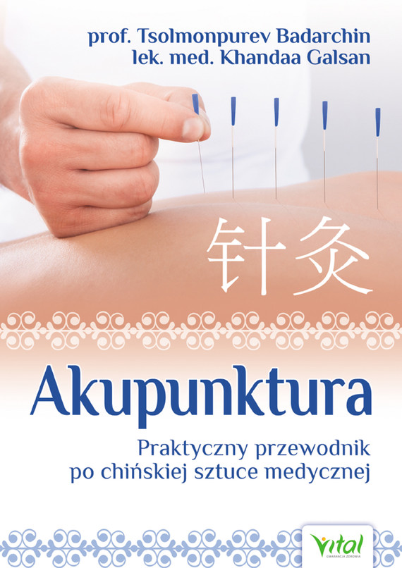 okładka Akupunktura. Praktyczny przewodnik po chińskiej sztuce medycznejebook | epub, mobi | Tsolmonpurev Badarchin, Khandaa Galsan