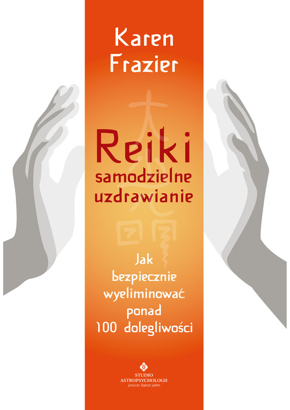 okładka Reiki – samodzielne uzdrawianie. Jak bezpiecznie wyeliminować ponad 100 dolegliwości - PDF ebook | pdf | Frazier Karen