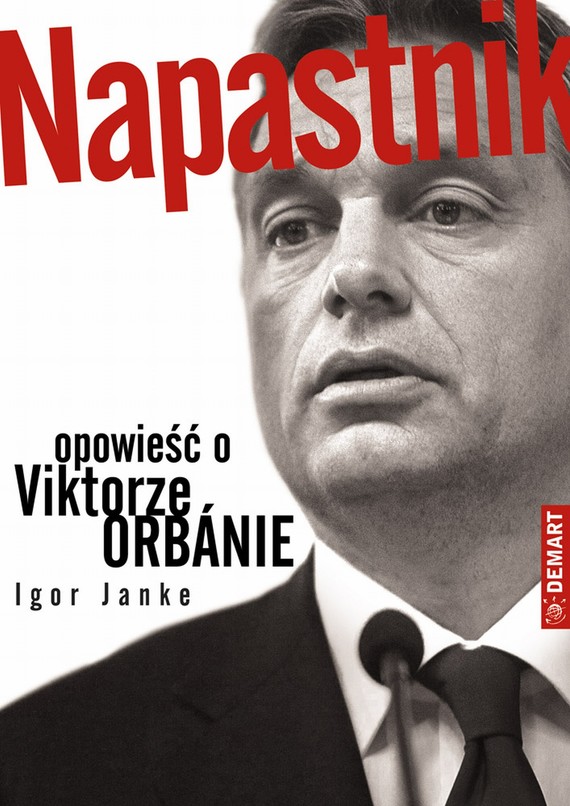 okładka Napastnik. Opowieść o Viktorze Orbanie ebook | epub, mobi | Igor Janke
