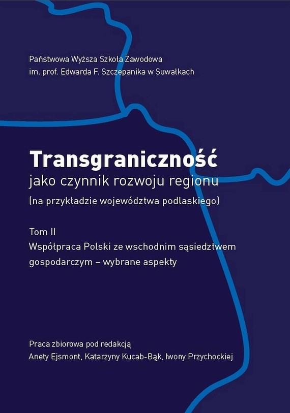 okładka Transgraniczność jako czynnik rozwoju regionu (na przykładzie województwa podlaskiego. T. 2. ebook | pdf | Aneta Ejsmont, Iwona Przychocka, Katarzyna Kucab-Bąk