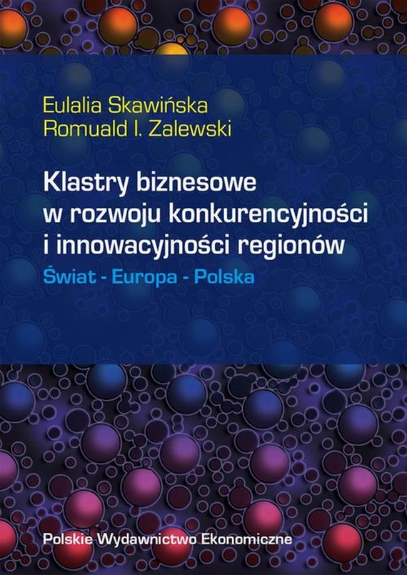 okładka Klastry biznesowe w rozwoju konkurencyjności i innowacyjności regionówebook | pdf | Eulalia Skawińska, Romuald Zalewski
