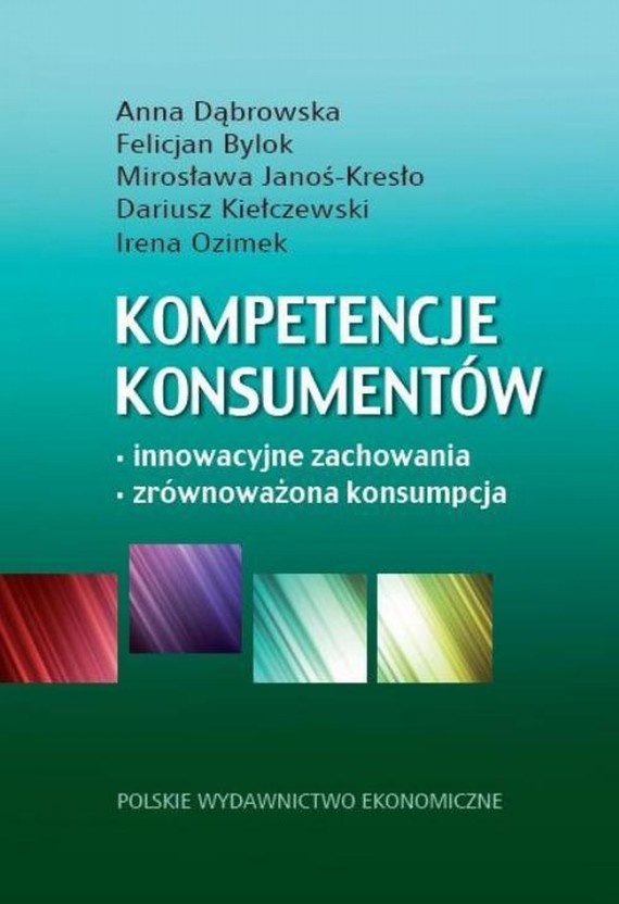 okładka Kompetencje konsumentów ebook | pdf | Anna Dabrowska, Mirosława Janoś-Kresło, Irena Ozimek, Dariusz Kiełczewski, Felicjan Bylok