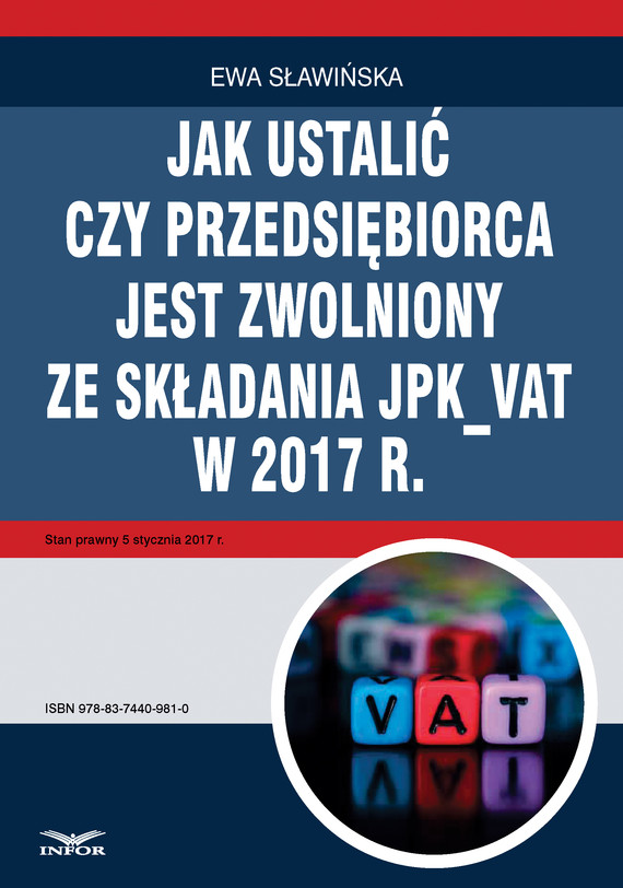 okładka Jak ustalić, czy przedsiębiorca jest zwolniony ze składania JPK_VAT w 2017 r.ebook | pdf | Ewa Sławińska
