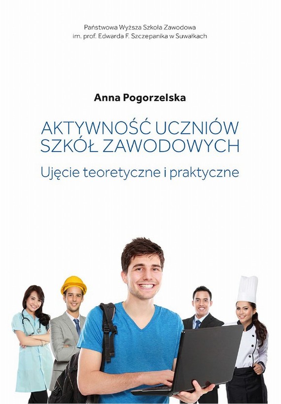 okładka Aktywność uczniów szkół zawodowych. Ujęcie teoretyczne i praktyczne ebook | pdf | Anna Pogorzelska