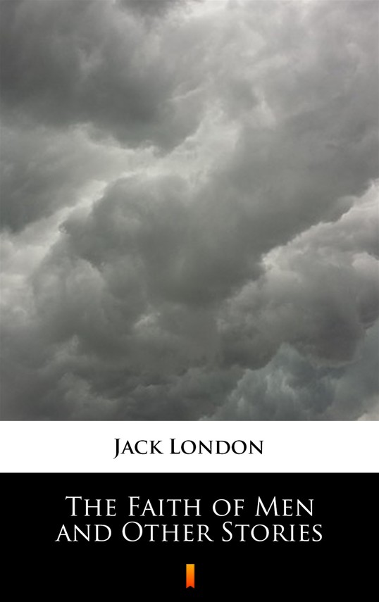 okładka The Faith of Men and Other Storiesebook | epub, mobi | Jack London