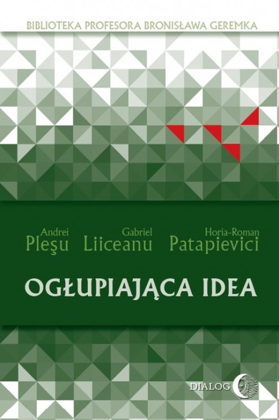 okładka Ogłupiająca ideaebook | epub, mobi | Andrei Pleşu, Gabriel Liiceanu, Horia-Roman Patapievici