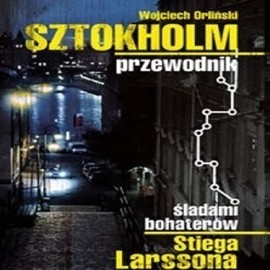 okładka Sztokholm Stiega Larssona audiobook | MP3 | Wojciech Orliński