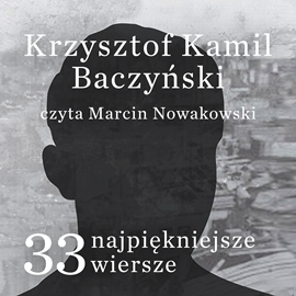 okładka 33 najpiękniejsze wiersze Krzysztof Kamil Baczyńskiaudiobook | MP3 | Krzysztof Kamil Baczyński
