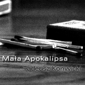 okładka Mała Apokalipsaaudiobook | MP3 | Tadeusz Konwicki