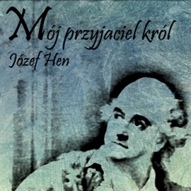 okładka Mój przyjaciel król audiobook | MP3 | Józef Hen