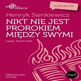 okładka Nikt nie jest prorokiem między swymiaudiobook | MP3 | Henryk Sienkiewicz