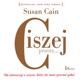okładka Ciszej, proszę… Siła introwersji w świecie, który nie przestaje gadaćaudiobook | MP3 | Susan Cain