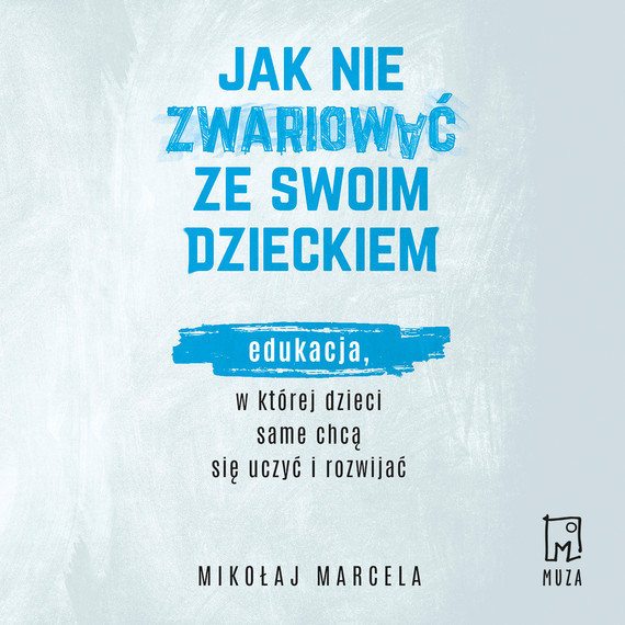 okładka Jak nie zwariować ze swoim dzieckiemaudiobook | MP3 | Mikołaj Marcela
