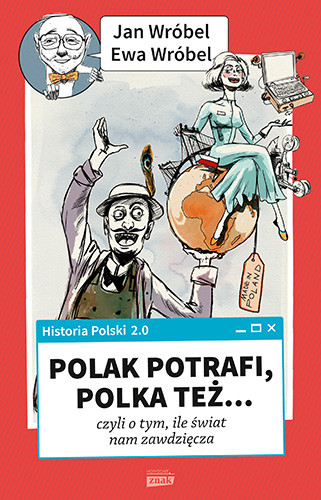 okładka Historia Polski 2.0: Polak potrafi, Polka też... czyli o tym, ile świat nam zawdzięcza książka | Jan Wróbel, Ewa Wróbel