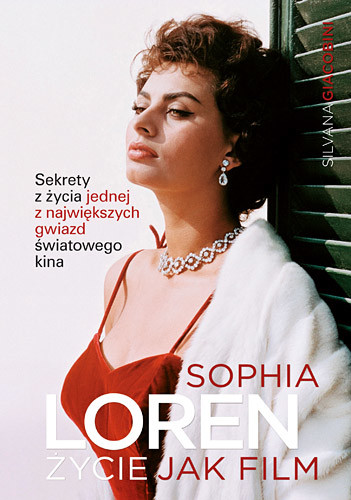 okładka Sophia Loren: życie jak film książka | Silvana Giacobini