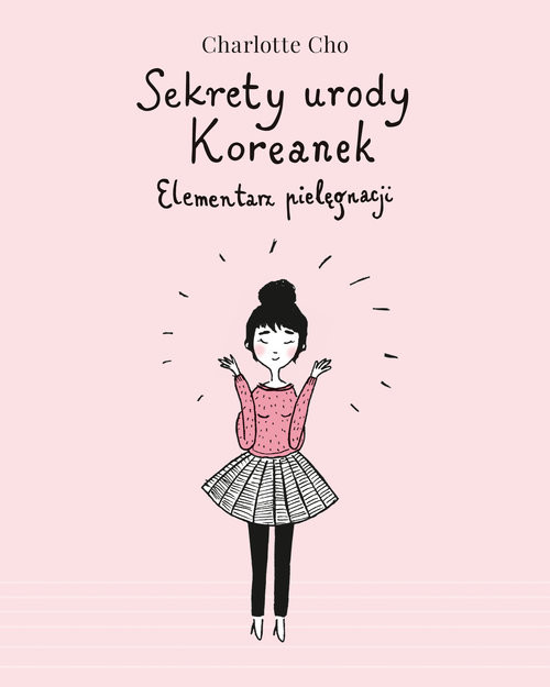 okładka Sekrety urody Koreanek. Elementarz pielęgnacji książka | Charlotte Cho