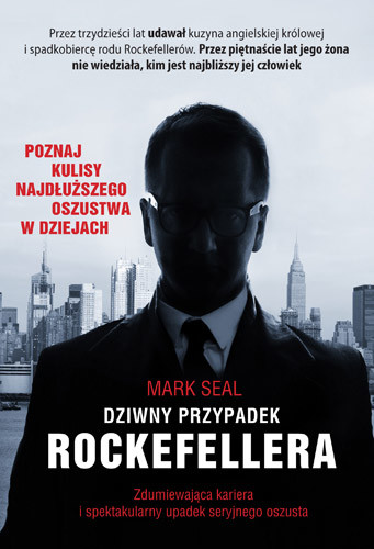okładka Dziwny przypadek Rockefellera. Zdumiewająca kariera i spektakularny upadek seryjnego oszusta książka | Mark Seal