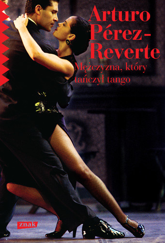 okładka Mężczyzna, który tańczył tangoksiążka |  | Arturo Pérez-Reverte