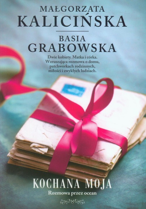 okładka Kochana moja. Rozmowa przez ocean książka | Małgorzata Kalicińska, Barbara Grabowska