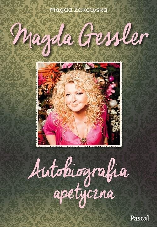 okładka Magda Gessler. Autobiografia apetyczna książka | Magda Gessler, Magda Żakowska