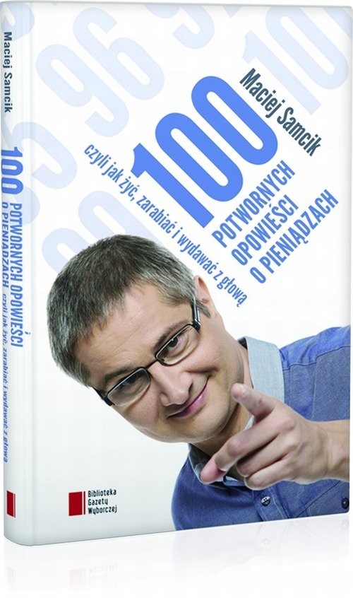 okładka 100 potwornych opowieści o pieniądzach, czyli jak żyć, zarabiać i wydawać z głową książka | Maciej Samcik